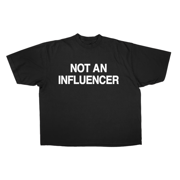 NOT AN INFLUENCER TEE BLACK